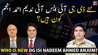 Who is new DG ISI Nadeem Ahmed Anjum?