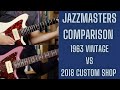 Should I have bought it? 1963 Fender Jazzmaster vs my Custom Shop Jazzmaster