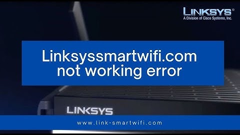 Configure Your Linksys Smart Wi-fi Login - Linksyssmartwifi.com Login Page