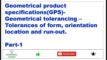 Tolerances of form, orientation, location and run out.