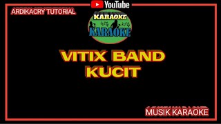 Vitix Band - Kucit ( Karaoke )