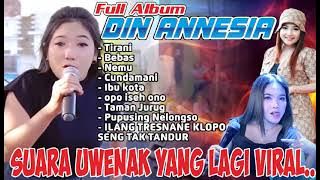 Full Album Din Annesia || Suara Uwenak yang lagi Viral