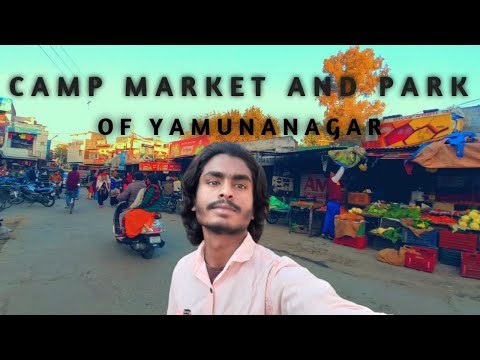 Camp Market And Park Of Yamunanagar || Explore Yamunanagar..