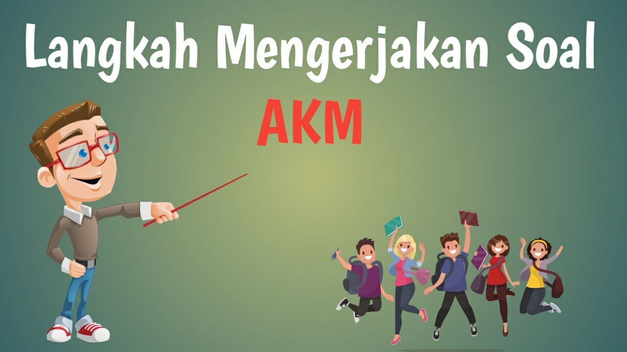 Pentingnya Memahami Strategi Mengerjakan Soal AKM