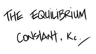 AQA A-Level Chemistry - Equilibrium Constant, Kc