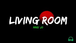 Mary Jo - Living Room (Lyrics)