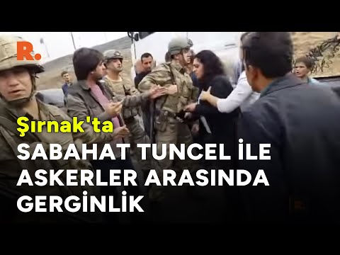 Şırnak'ta Sabahat Tuncel ile askerler arasında gerginlik