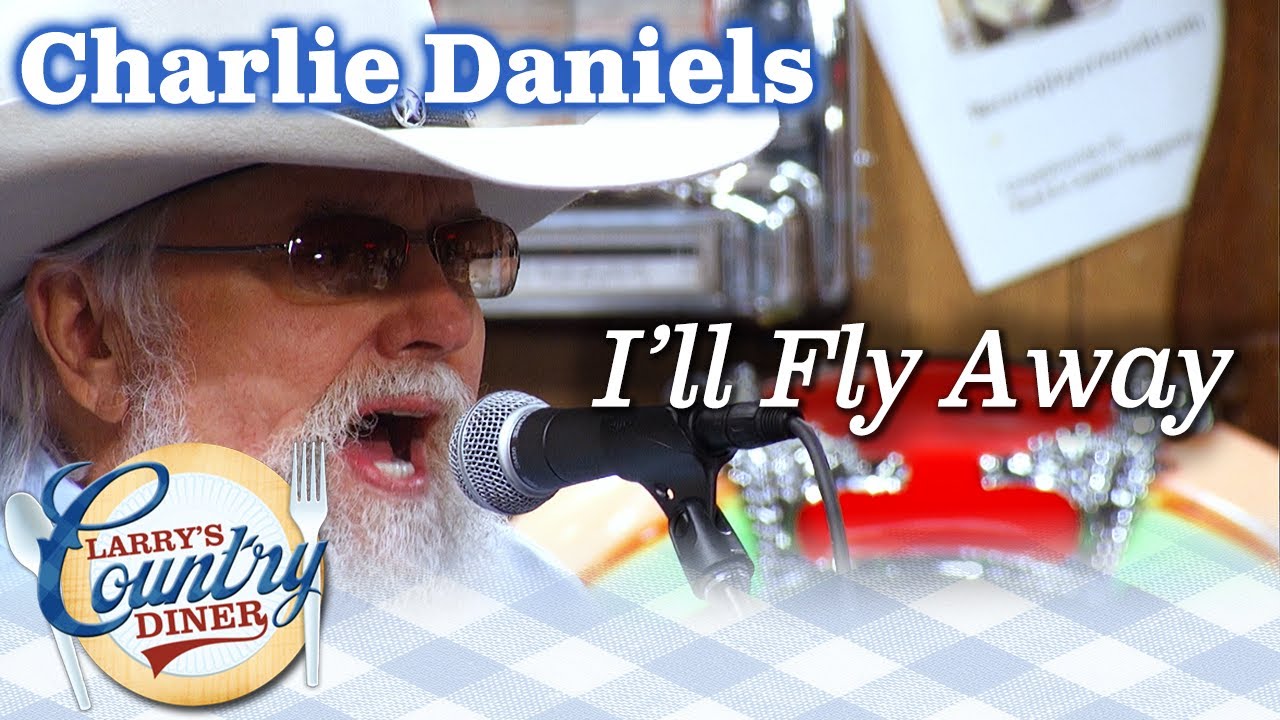 CHARLIE DANIELS sings I'LL FLY AWAY on LARRY'S COUNTRY DINER! CHARLIE DANIELS sings I'LL FLY AWAY on LARRY'S COUNTRY DINER!