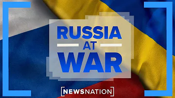 LIVE Coverage: Russia's invasion of Ukraine | NewsNation