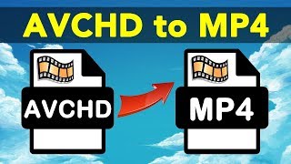 AVCHD Converter : Easy Ways to Transform AVCHD to MP4 Files