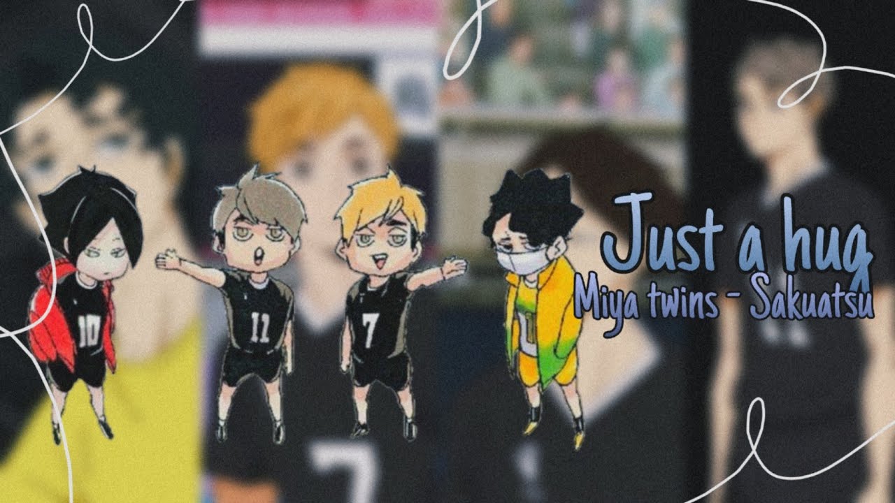 Just a hug 🫂 | haikyuu text | Inarizaki | Inarizaki second years | Miya twins | ft, sakuatsu