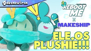 Ele.os Plushies Are Real!!! || Reboot Me X Makeship