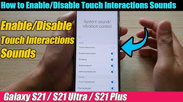 Galaxy S21/Ultra/Plus: How to Enable/Disable Touch Interaction Sounds