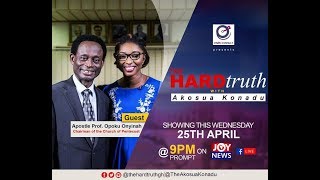 The Hard Truth with Apostle Prof. Opoku Onyinah (Part 1)