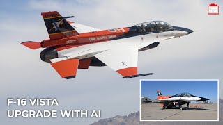 F-16 VISTA has Modernized with Artificial Intelligence to Future Requirements