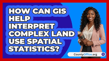 How Can GIS Help Interpret Complex Land Use Spatial Statistics? - CountyOffice.org