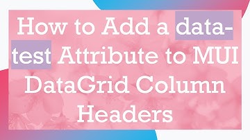 How to Add a data-test Attribute to MUI DataGrid Column Headers