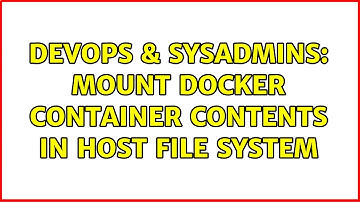 DevOps & SysAdmins: Mount Docker container contents in host file system (5 Solutions!!)
