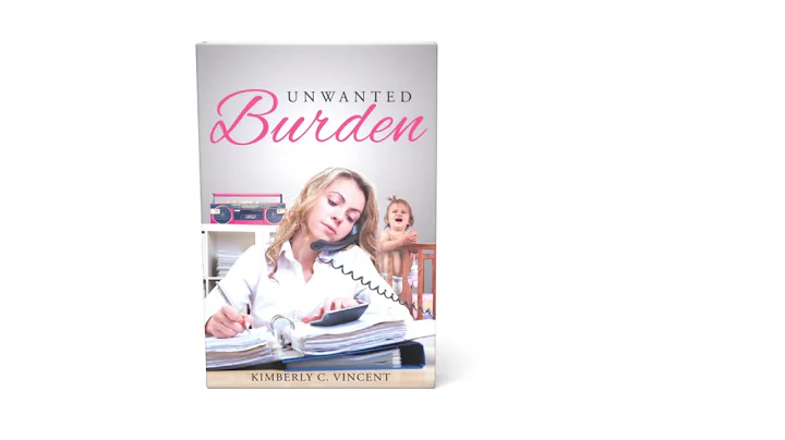 Unwanted Burden by Kimberly C. Vincent