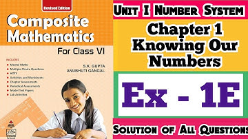 Composite Mathematics Class 6 | Cha 1 Exercise 1E Knowing Our Number| S.K. Gupta and Anubhuti Gangal