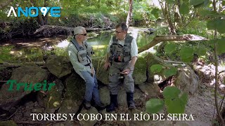 MOLLAMONOS COA PESCA - TORRES Y COBO EN EL RÍO DE SEIRA 🐟