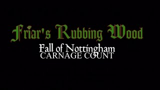 Friar’s Rubbing Wood - The Fall of Nottingham (2022) Carnage Count