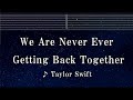 Practice Karaoke♬ We Are Never Ever Getting Back Together - Taylor Swift 【With Guide Melody】 BGM