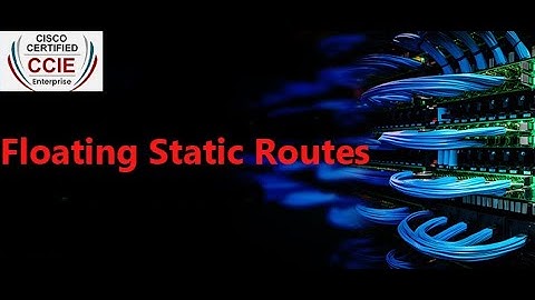 Lesson 2 -  Floating Static Routes