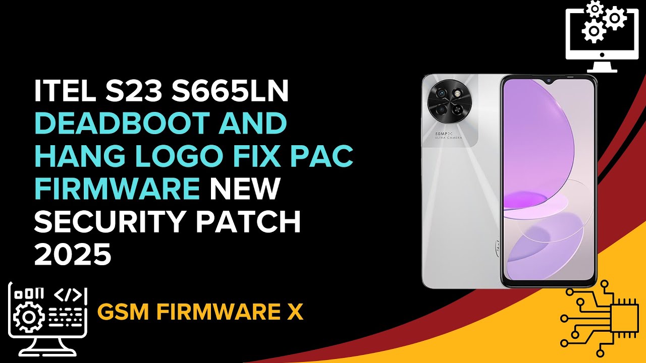 Itel S23 S665LN Deadboot And Hang Logo Fix Pac Firmware New Security Patch 2025