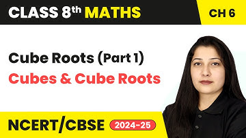 Cube Roots (Part 1) - Cubes and Cube Roots | Class 8 Maths Chapter 6 | CBSE 2024-25