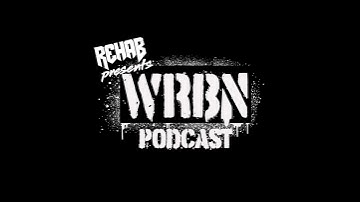 Rehab presents WRBN Podcast Episode 75