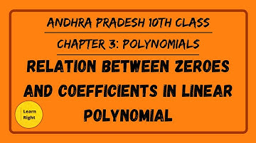 Chapter3-Polynomials [ relation between zeroes and coefficients in Linear Polynomial ]