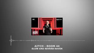 Aitch - Room 44 | Slow and Reverb | Relaxing Remix | 4K | HD