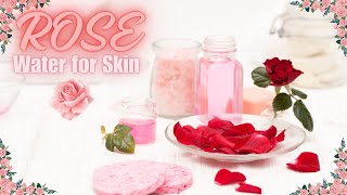 Rose Water Benefits for Skin