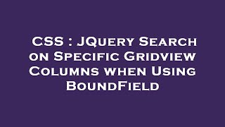 Celebrity CSS : JQuery Search on Specific Gridview Columns when Using BoundField Profile