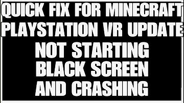 Quick fix Minecraft Playstation VR update not starting, black screen and crashing