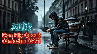 Alis Ben Hiç Çocuk Olmadım Dayı 