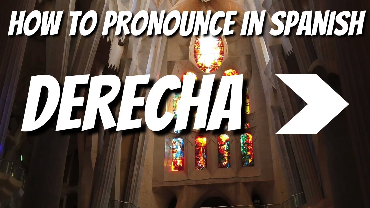 How To Pronounce DERECHA In Spanish Learn How To Say RIGHT In Spanish