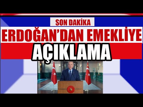 SON DAKİKA !Erdoğan'dan Emekliye Açıklama