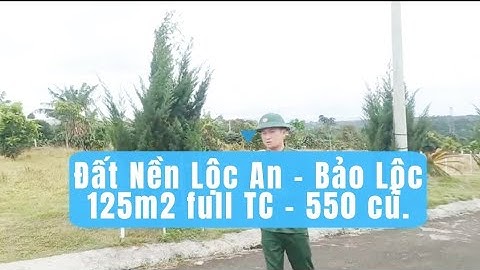 Lộc An, đất nền Bảo Lộc 125m2 full thổ cư, giá 550triệu