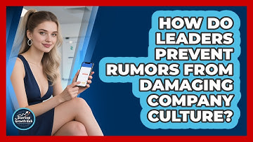 How Do Leaders Prevent Rumors From Damaging Company Culture? - The Startup Growth Hub