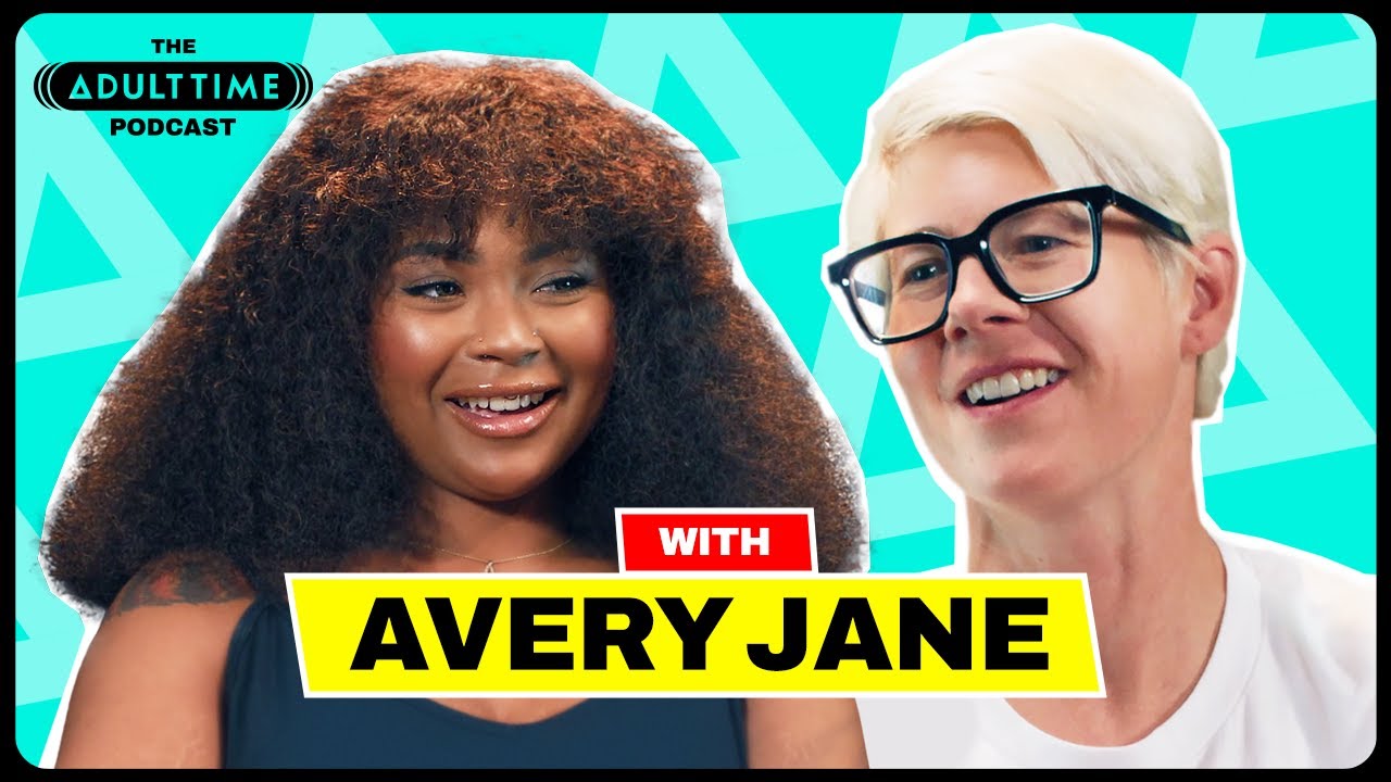 AVERY JANE: Fisting, Milking, & Banana Butt Stuff | The Adult Time Podcast