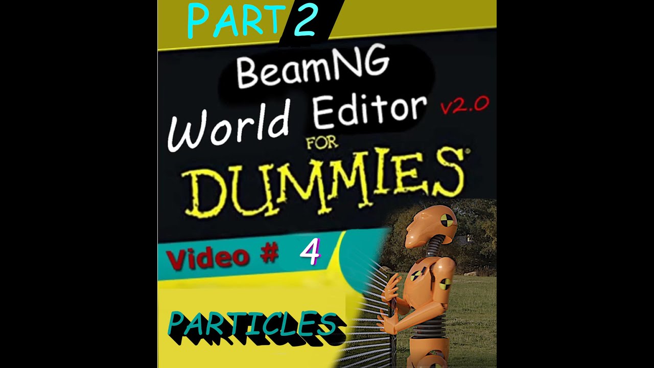 BeamNG World Editor for Dummies Volume 4 - Particles - Part 2