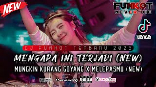 DUGEM FUNKOT TERBARU 2025 ‼️ MENGAPA INI TERJADI (VIRAL) x MUNGKIN KURANG GOYANG (NEW) FULLBASS