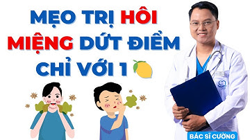 Mẹo chữa hôi miệng dứt điểm chỉ với một quả chanh | Dr Cường Official