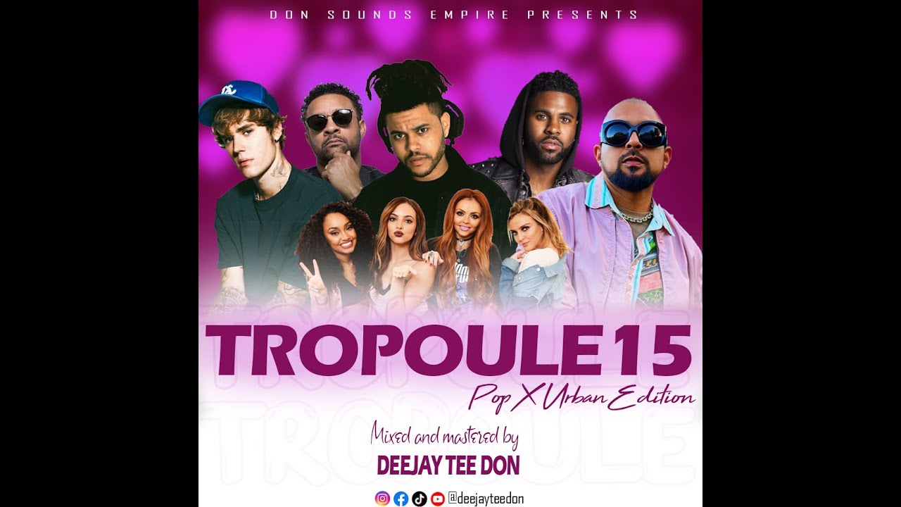 Tropoule15 (Pop X Urban Edition) - Deejay Tee Don || Weeknd,JustinBeiber,SeanPaul,Shaggy,JasonDerulo