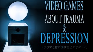 Video Games About Trauma And Depression