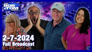 The BOB & TOM Show for February 7, 2024