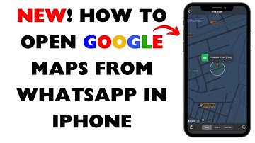 New! How To Open Google Maps From WhatsApp In iPhone