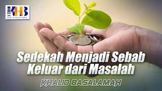 [KHB SPESIAL] Sedekah Menjadi Sebab Keluar Dari Masalah (2021)